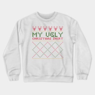 My Ugly Christmas Shirt Crewneck Sweatshirt